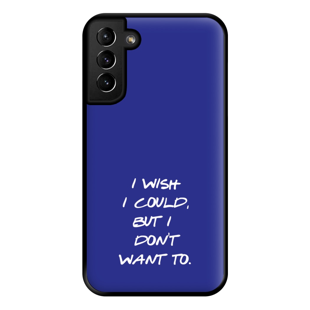 I Wish I could But I Don't Want To Phone Case for Galaxy S21 Plus