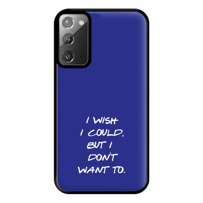I Wish I could But I Don't Want To Phone Case for Galaxy Note 20 Ultra