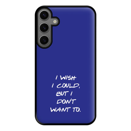 I Wish I could But I Don't Want To Phone Case for Galaxy S23FE