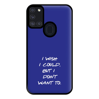 I Wish I could But I Don't Want To Phone Case for Galaxy A21s