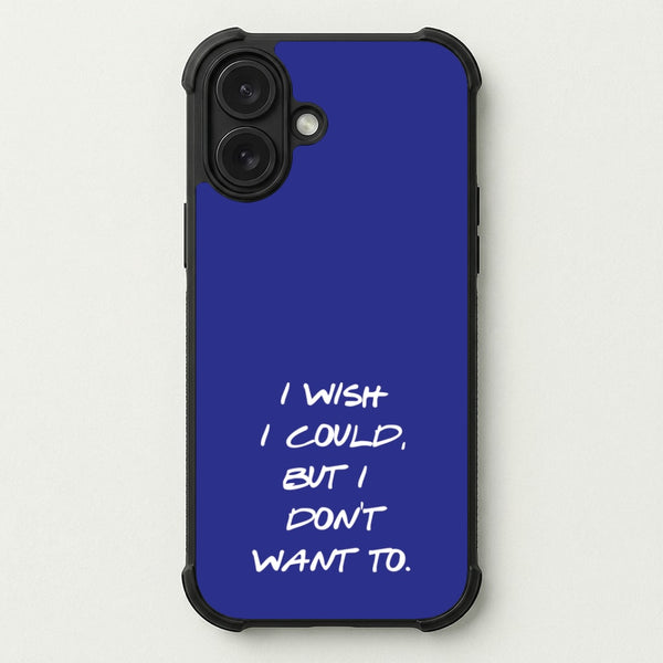 I Wish I could But I Don't Want To Phone Case — Bumper case