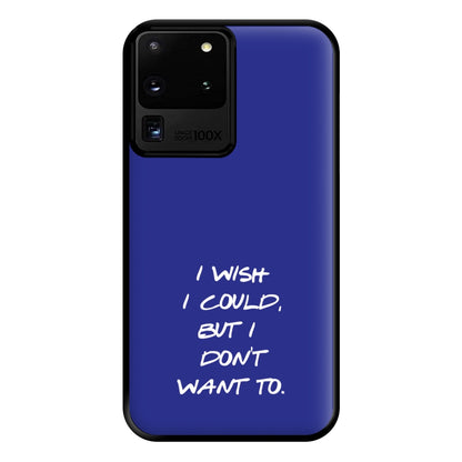 I Wish I could But I Don't Want To Phone Case for Galaxy S20 Ultra
