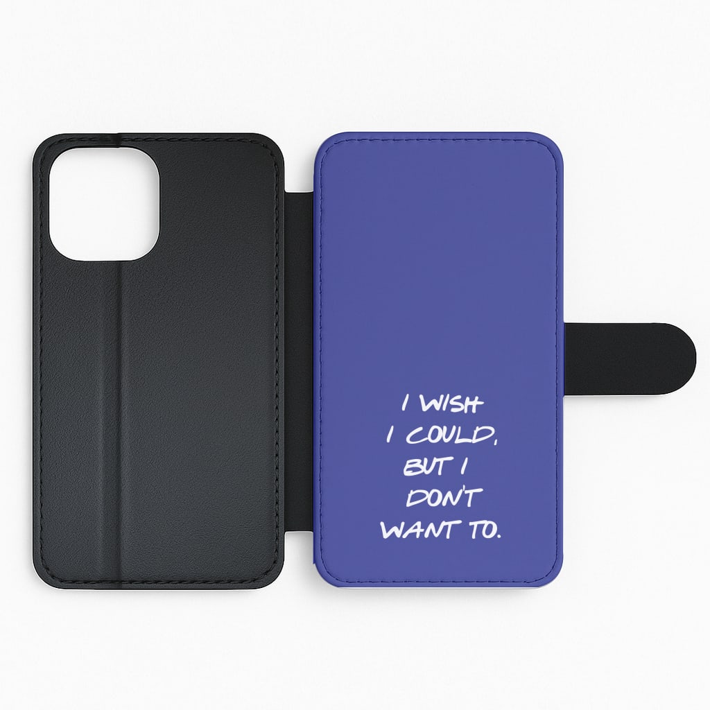 I Wish I could But I Don't Want To Flip Phone Case