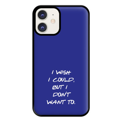 I Wish I could But I Don't Want To Phone Case for iPhone 12 / 12 Pro