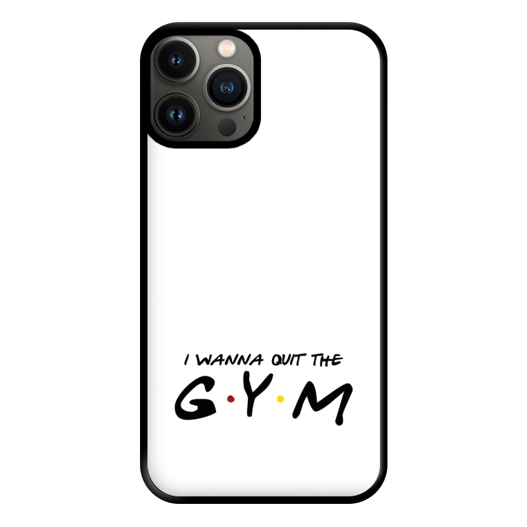 I Wanna Quit The GYM Phone Case for iPhone 13 Pro Max
