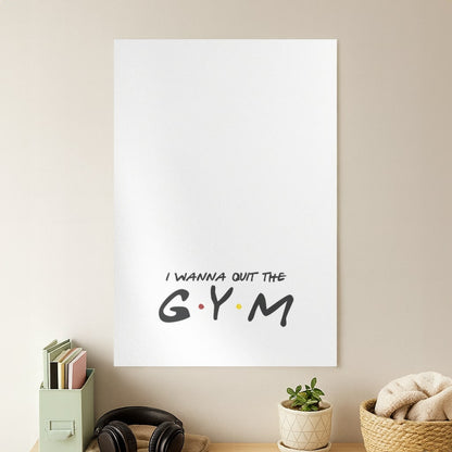 I Wanna Quit The GYM Poster