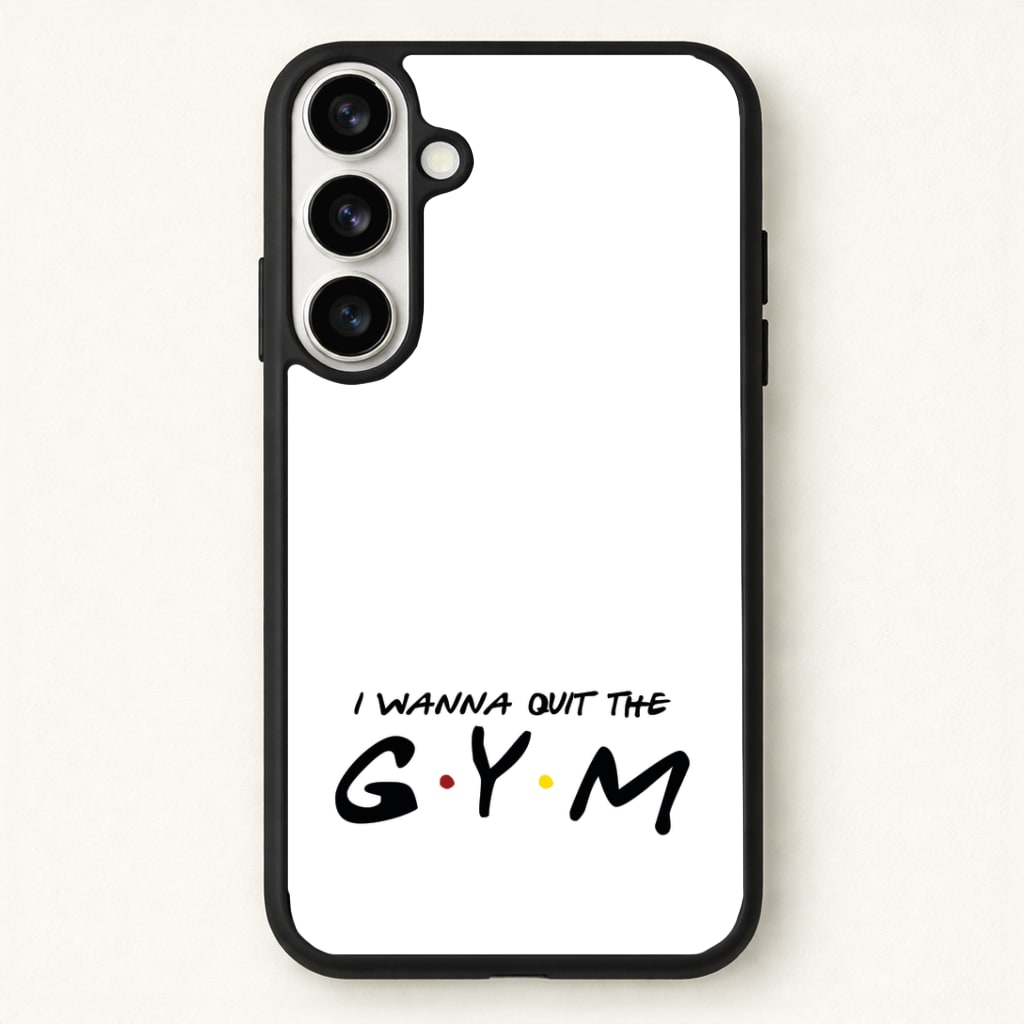 I Wanna Quit The GYM Phone Case for Galaxy S26 Plus