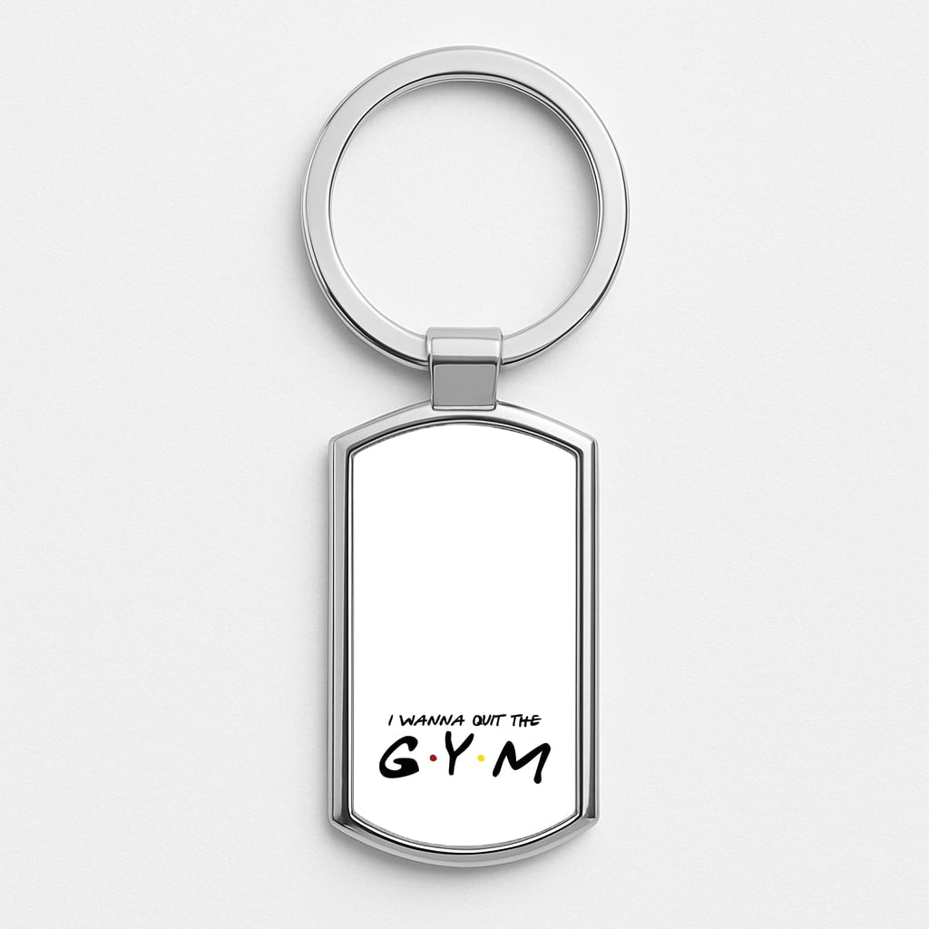 I Wanna Quit The GYM Luxury Keyring