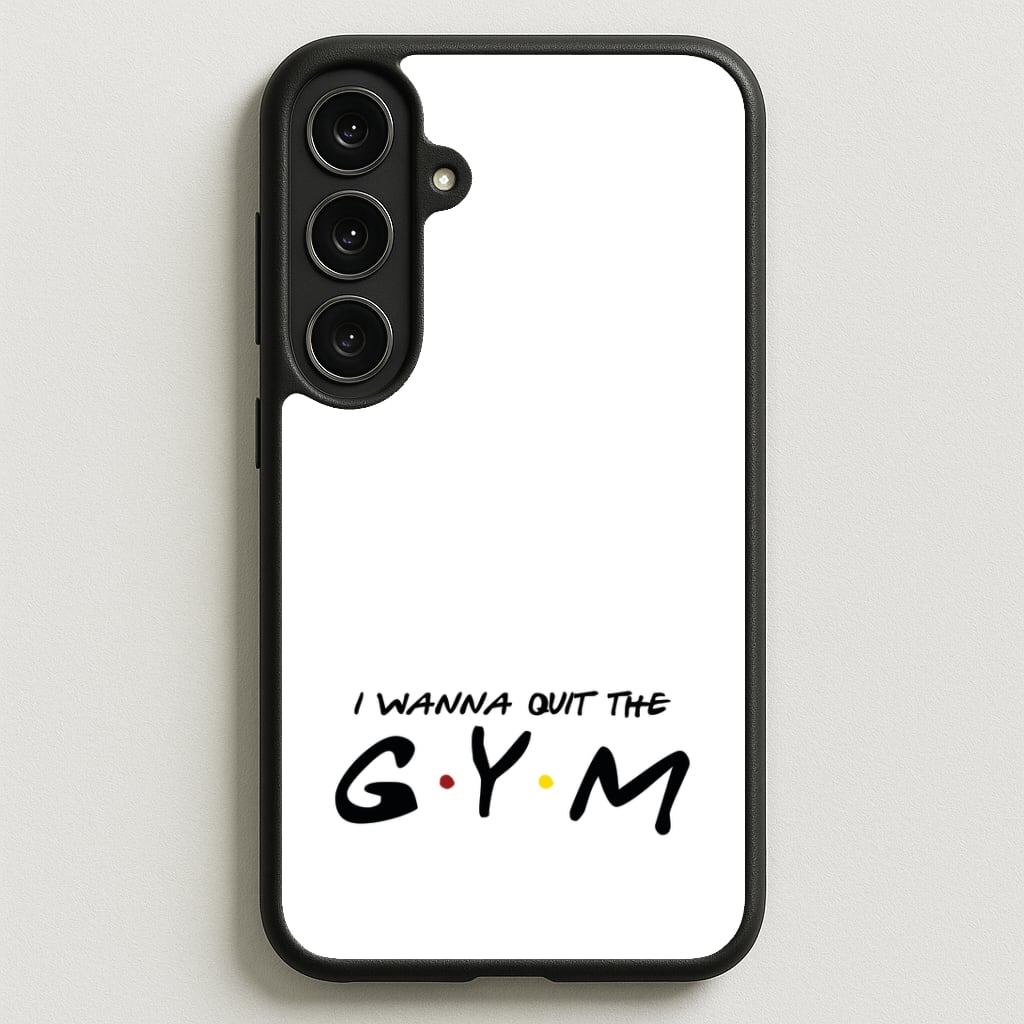 I Wanna Quit The GYM Phone Case for Galaxy S25FE