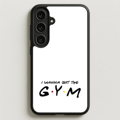I Wanna Quit The GYM Phone Case for Galaxy S25FE
