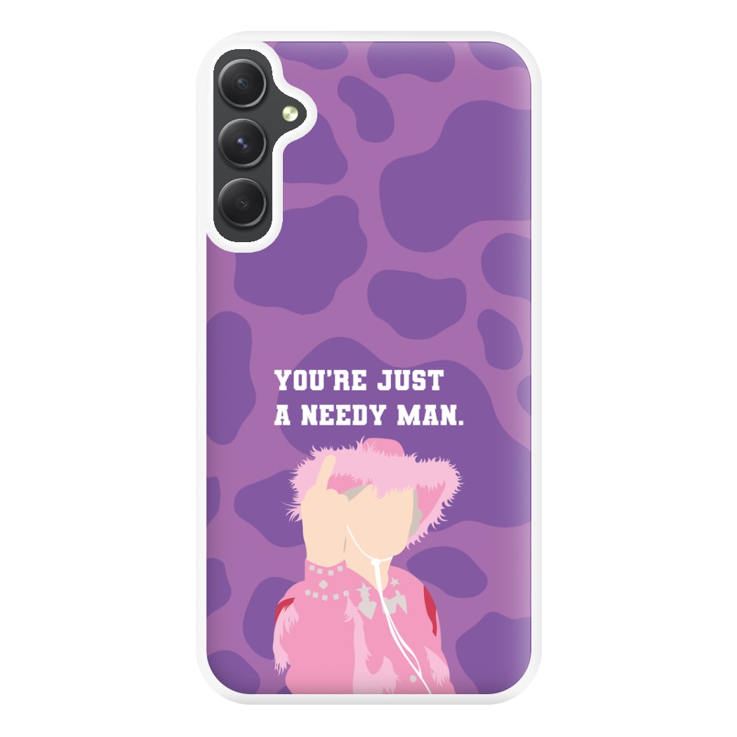 You're Just A Needy Man Phone Case for Galaxy A14