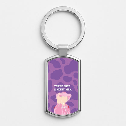 You're Just A Needy Man Silver Keyring