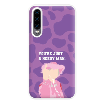 You're Just A Needy Man Phone Case for Huawei P30