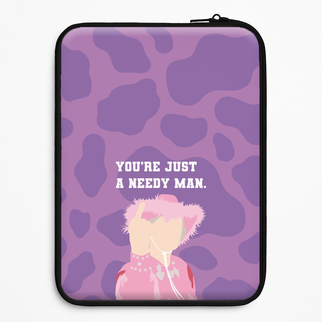 You're Just A Needy Man Laptop Sleeve