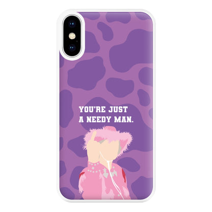 You're Just A Needy Man Phone Case for iPhone XS Max