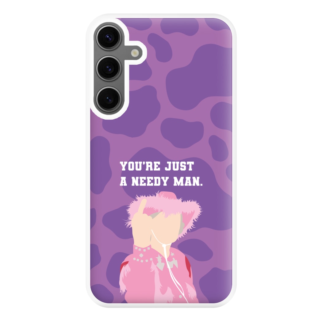 You're Just A Needy Man Phone Case for Galaxy S24FE