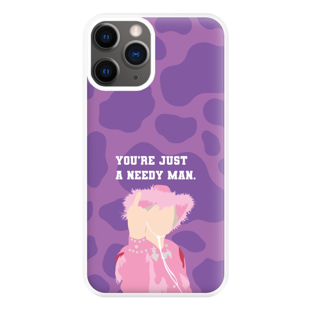 You're Just A Needy Man Phone Case for iPhone 12 Pro Max