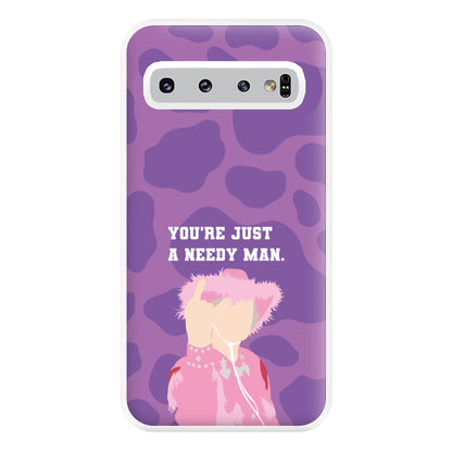 You're Just A Needy Man Phone Case for Galaxy S10 Plus