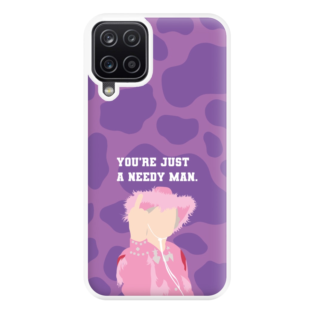 You're Just A Needy Man Phone Case for Galaxy A12