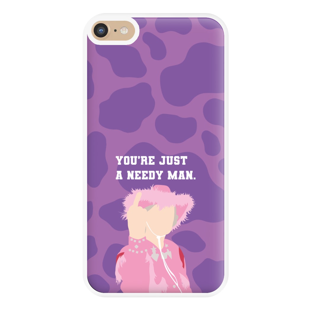 You're Just A Needy Man Phone Case for iPhone 6 Plus / 7 Plus / 8 Plus