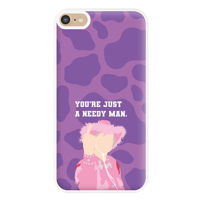 You're Just A Needy Man Phone Case for iPhone 6 Plus / 7 Plus / 8 Plus