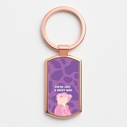 You're Just A Needy Man Rose Gold Keyring