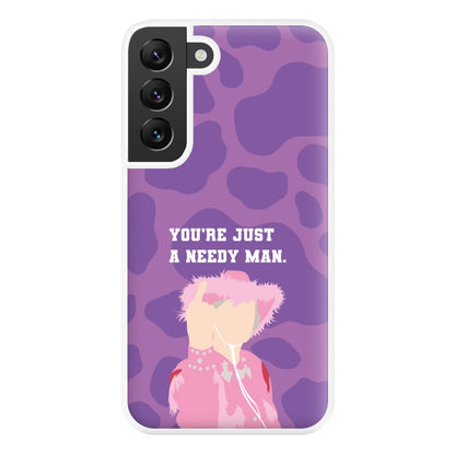 You're Just A Needy Man Phone Case for Galaxy S22 Plus