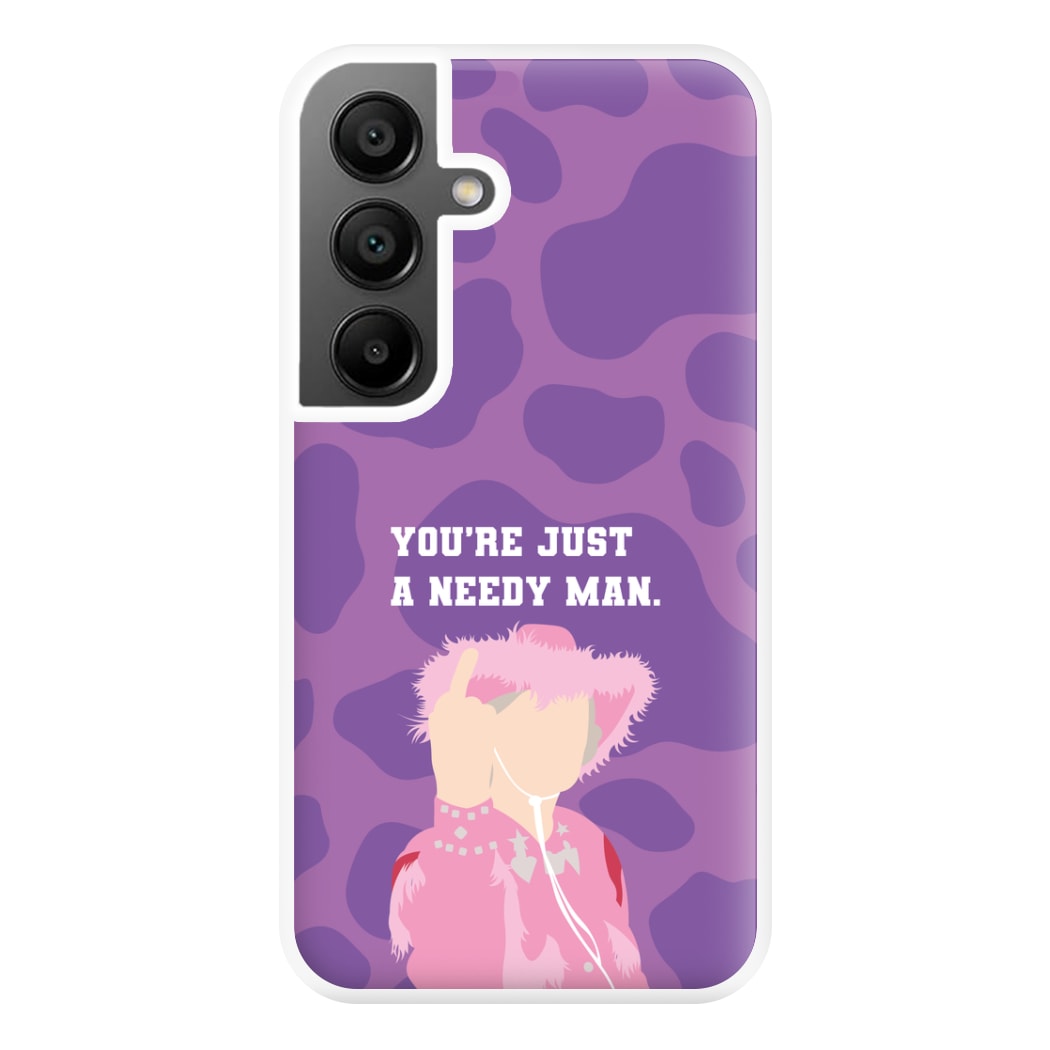 You're Just A Needy Man Phone Case for Galaxy A55