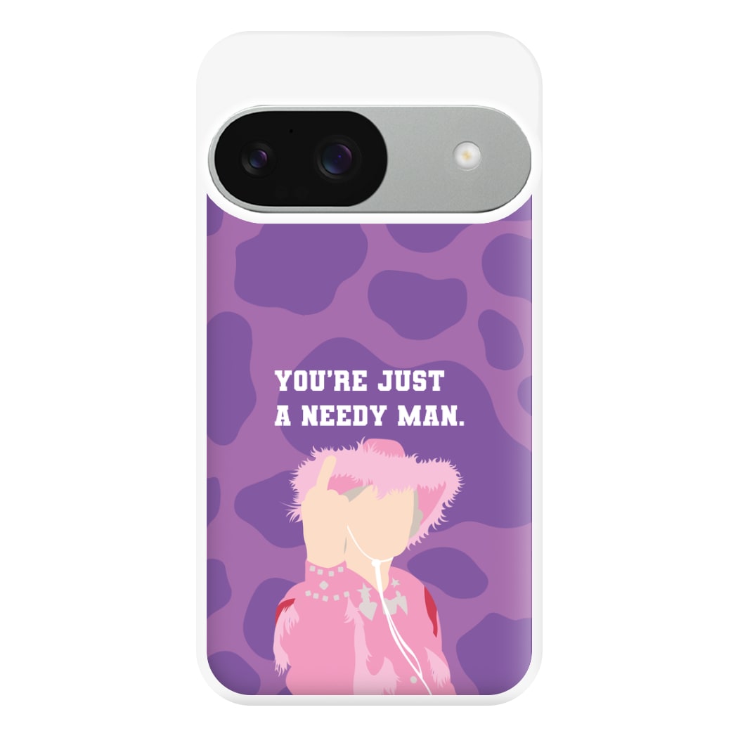 You're Just A Needy Man Phone Case for Google Pixel 9 / 9 Pro