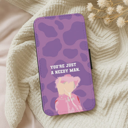 You're Just A Needy Man Wallet Phone Case