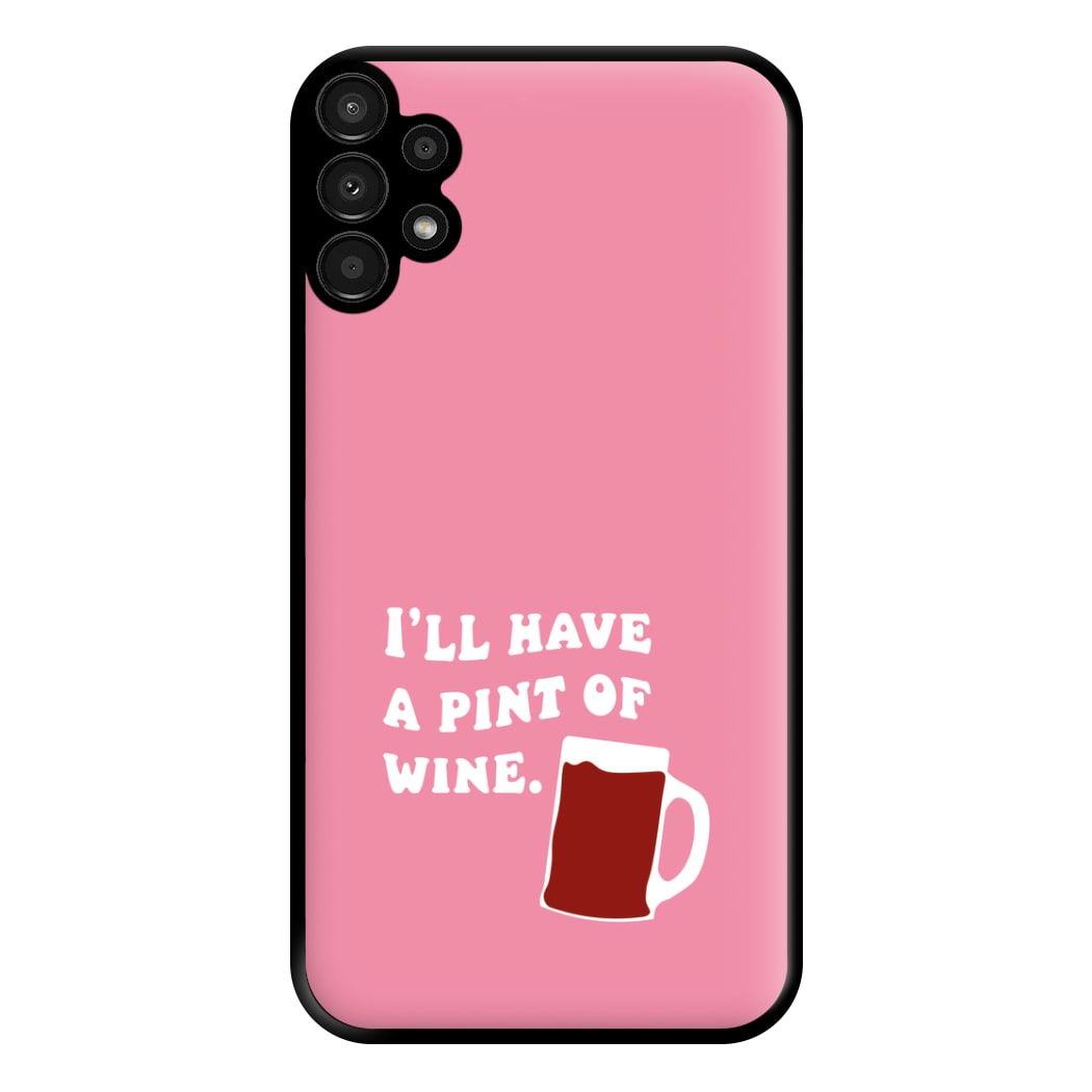 I'll Have A Pint Of Wine Phone Case for Galaxy A13