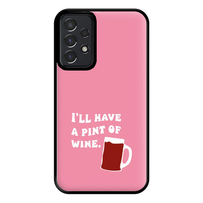 I'll Have A Pint Of Wine Phone Case for Galaxy A52 / A52s