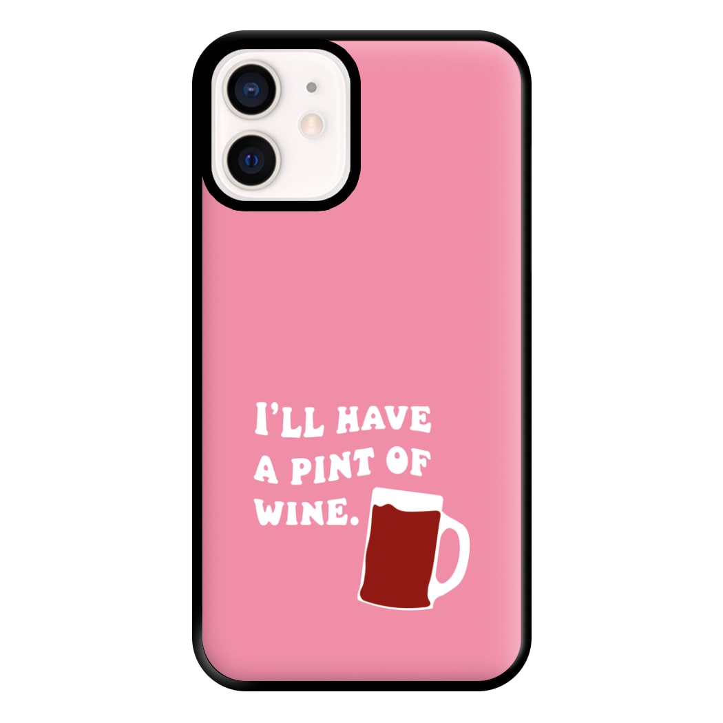 I'll Have A Pint Of Wine Phone Case for iPhone 12 Mini