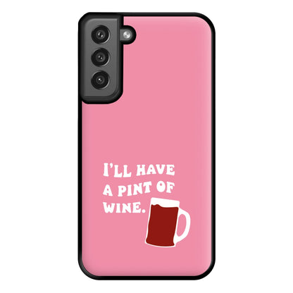 I'll Have A Pint Of Wine Phone Case for Galaxy S21FE