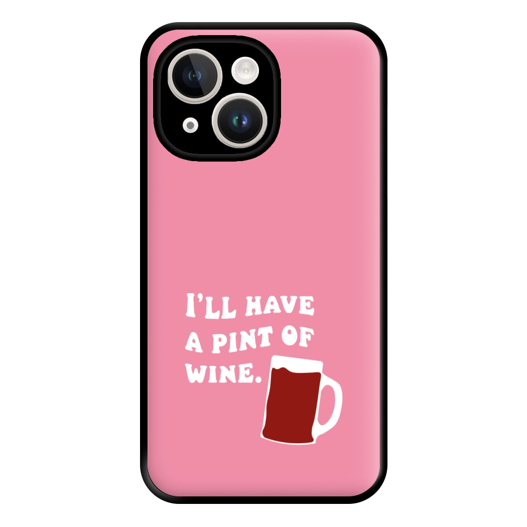 I'll Have A Pint Of Wine Phone Case for iPhone 14 Plus