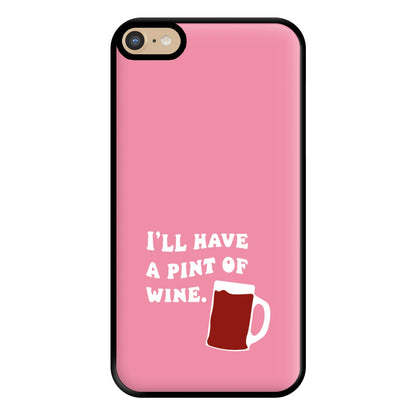 I'll Have A Pint Of Wine Phone Case for iPhone 6 Plus / 7 Plus / 8 Plus