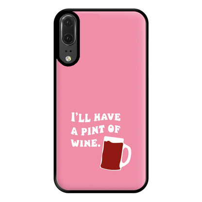 I'll Have A Pint Of Wine Phone Case for Huawei P20