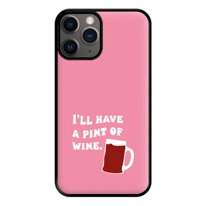 I'll Have A Pint Of Wine Phone Case for iPhone 12 Pro Max