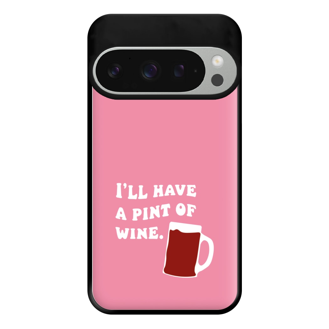 I'll Have A Pint Of Wine Phone Case for Google Pixel 9 Pro XL