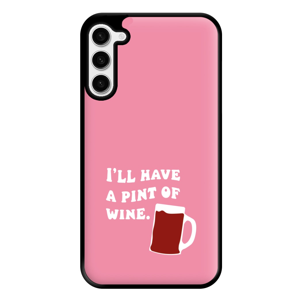 I'll Have A Pint Of Wine Phone Case for Galaxy S23 Plus