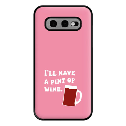 I'll Have A Pint Of Wine Phone Case for Galaxy S10e