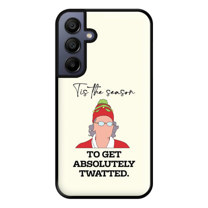 Tis The Season To Get Twatted Phone Case for Galaxy A15