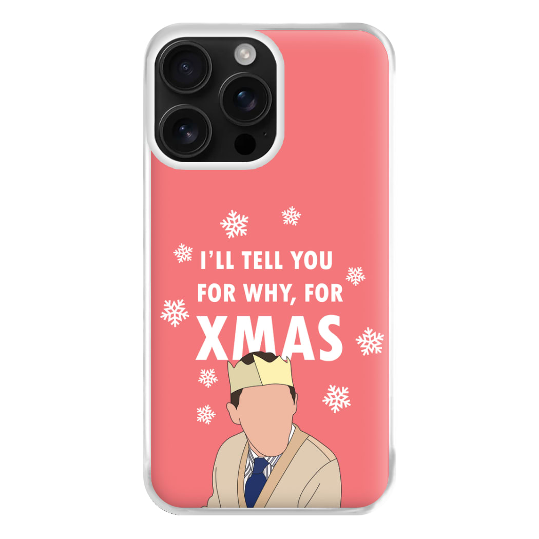 I'll Tell You For Why, For Xmas Phone Case