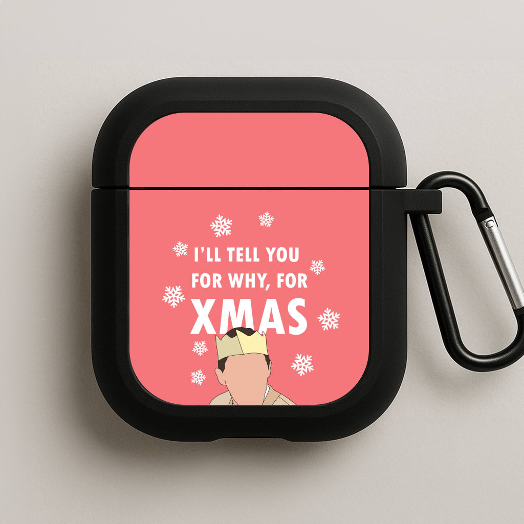 I'll Tell You For Why, For Xmas AirPods Case