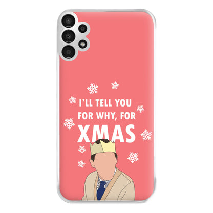 I'll Tell You For Why, For Xmas Phone Case for Galaxy A13