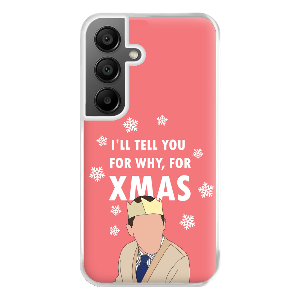 I'll Tell You For Why, For Xmas Phone Case for Galaxy A55