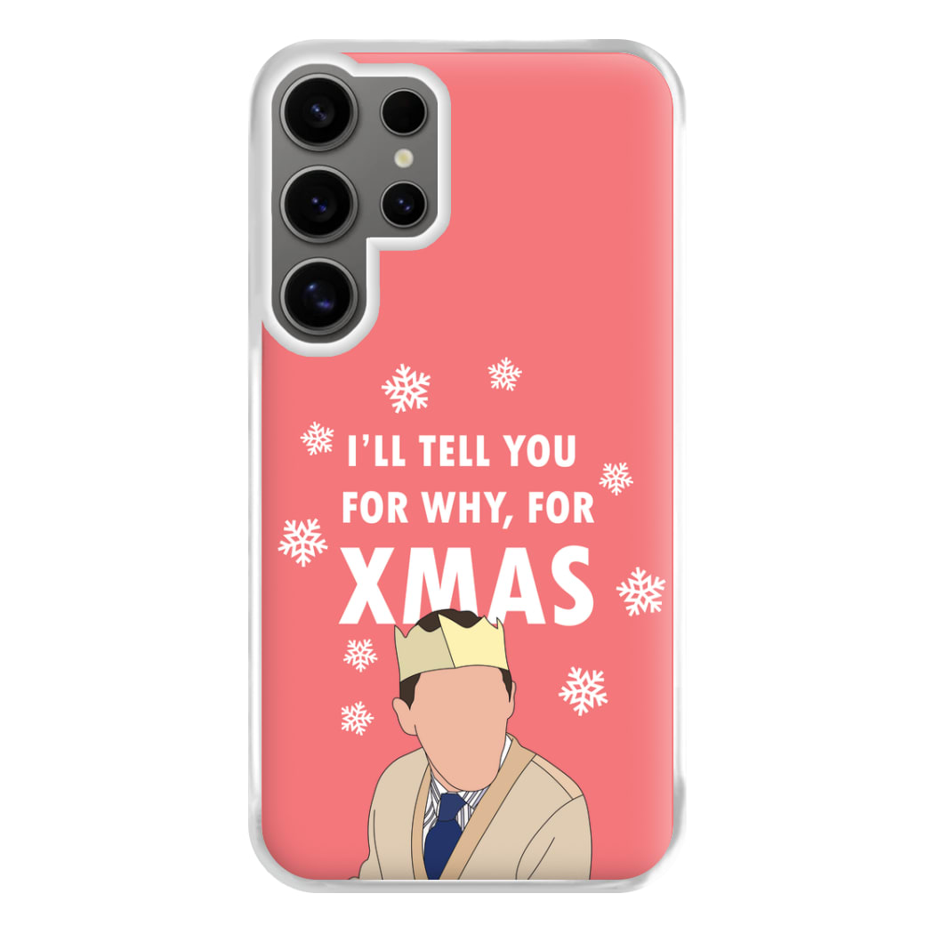 I'll Tell You For Why, For Xmas Phone Case for Galaxy S24 Ultra