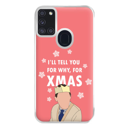 I'll Tell You For Why, For Xmas Phone Case for Galaxy A21s