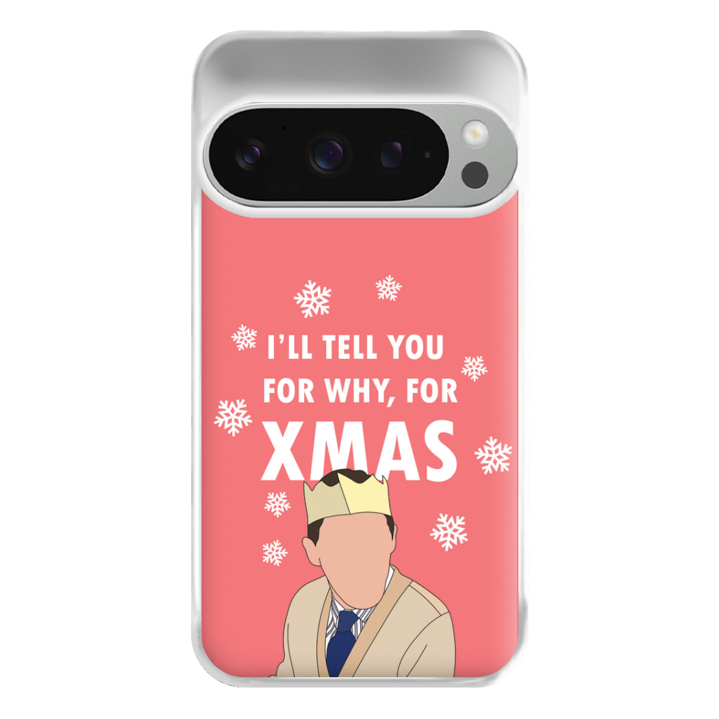 I'll Tell You For Why, For Xmas Phone Case for Google Pixel 9 Pro XL