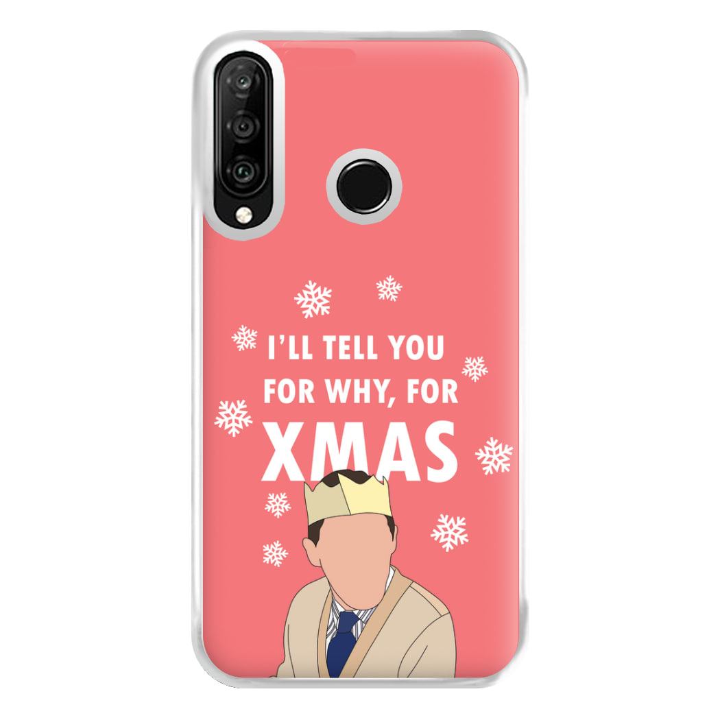 I'll Tell You For Why, For Xmas Phone Case for Huawei P30 Lite